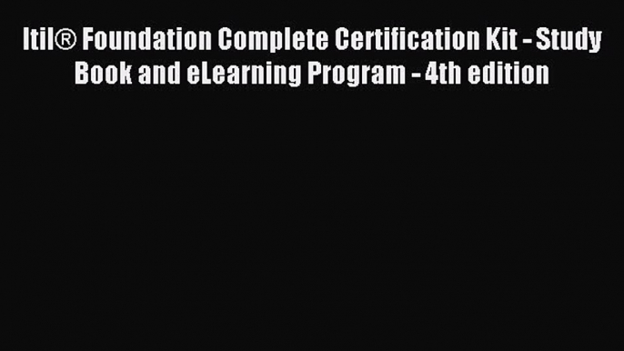 Download Itil® Foundation Complete Certification Kit - Study Book and eLearning Program - 4th