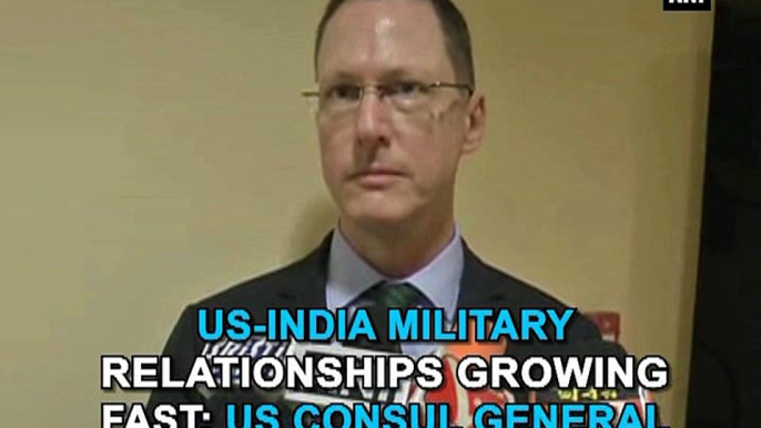 US-India military relationships growing fast US Consul General