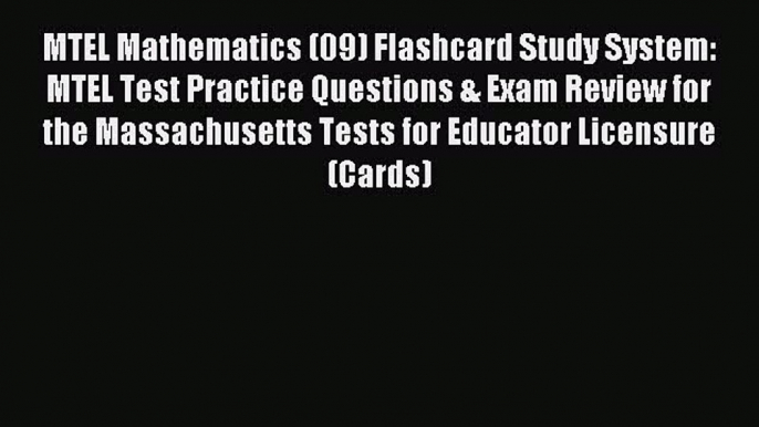 Read MTEL Mathematics (09) Flashcard Study System: MTEL Test Practice Questions & Exam Review