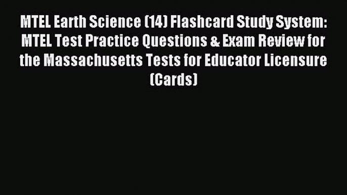 Read MTEL Earth Science (14) Flashcard Study System: MTEL Test Practice Questions & Exam Review