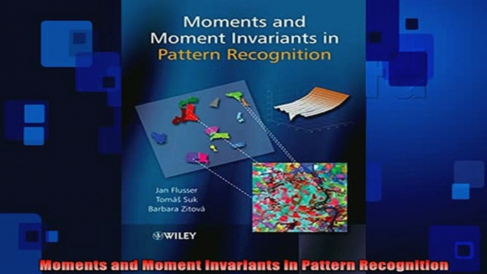 READ book  Moments and Moment Invariants in Pattern Recognition Full Free