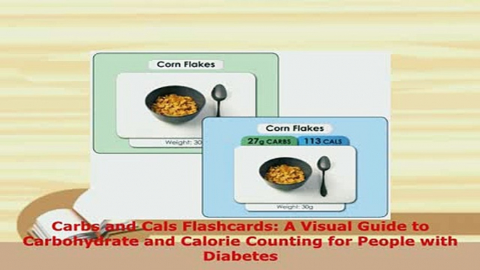 Download  Carbs and Cals Flashcards A Visual Guide to Carbohydrate and Calorie Counting for People Download Full Ebook