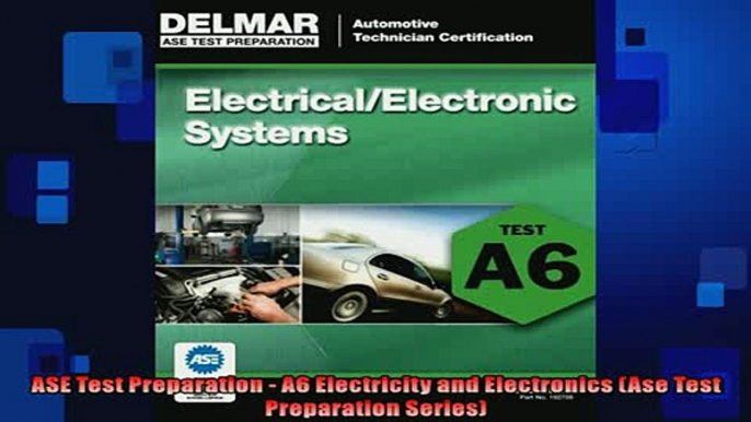 EBOOK ONLINE  ASE Test Preparation  A6 Electricity and Electronics Ase Test Preparation Series  DOWNLOAD ONLINE