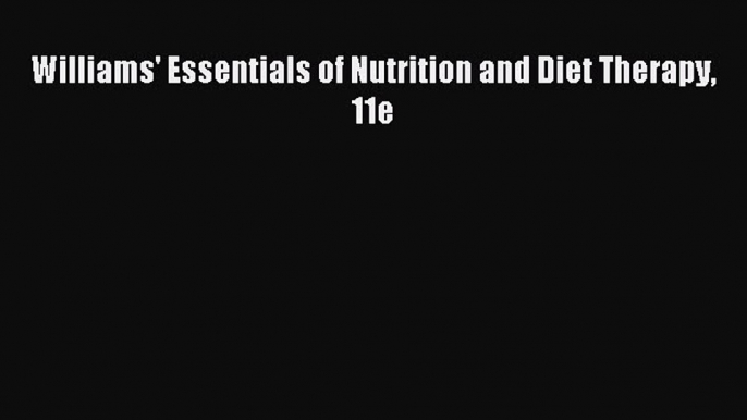 Read Williams' Essentials of Nutrition and Diet Therapy 11e Ebook Free