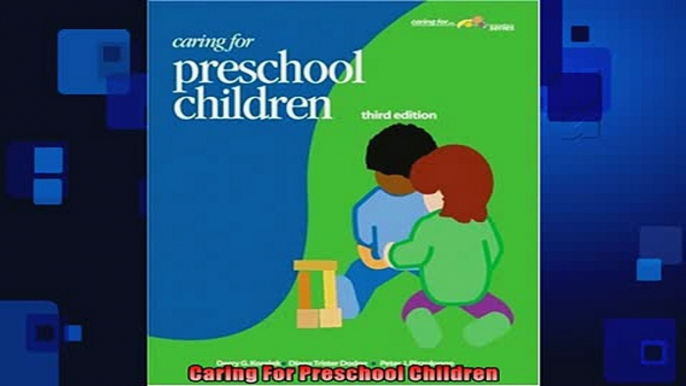 FREE DOWNLOAD  Caring For Preschool Children READ ONLINE