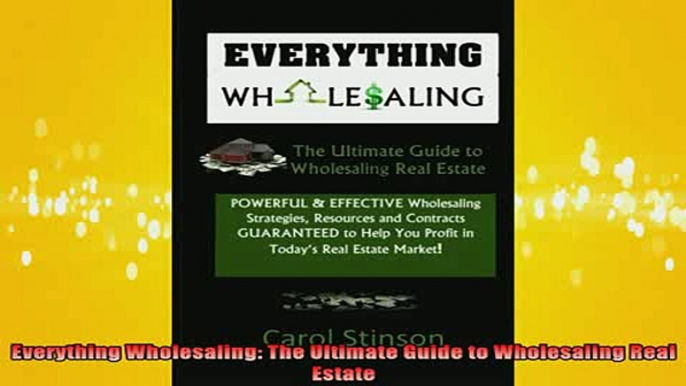 READ book  Everything Wholesaling The Ultimate Guide to Wholesaling Real Estate Full Free