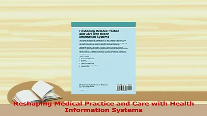 Read  Reshaping Medical Practice and Care with Health Information Systems Ebook Free