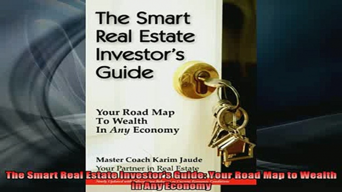 Downlaod Full PDF Free  The Smart Real Estate Investors Guide Your Road Map to Wealth in Any Economy Online Free