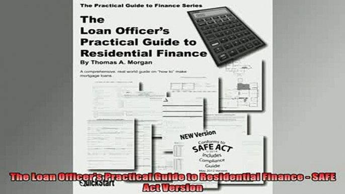 READ book  The Loan Officers Practical Guide to Residential Finance  SAFE Act Version Online Free