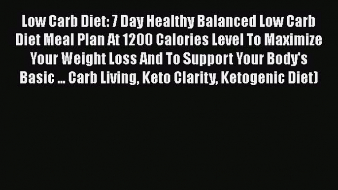 [Download] Low Carb Diet: 7 Day Healthy Balanced Low Carb Diet Meal Plan At 1200 Calories Level