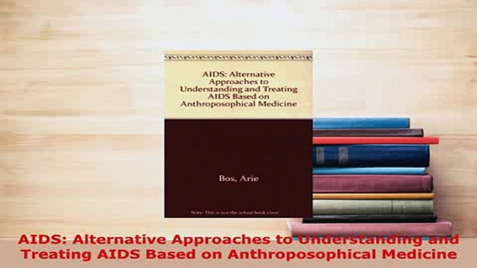 PDF  AIDS Alternative Approaches to Understanding and Treating AIDS Based on Anthroposophical Read Full Ebook