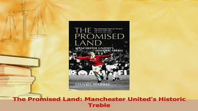 Read  The Promised Land Manchester Uniteds Historic Treble Ebook Free