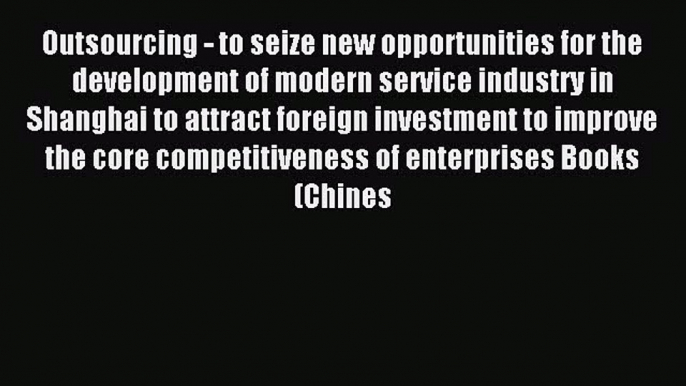 Read Outsourcing - to seize new opportunities for the development of modern service industry