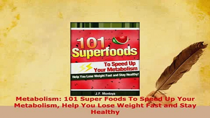 PDF  Metabolism 101 Super Foods To Speed Up Your Metabolism Help You Lose Weight Fast and Stay Read Full Ebook