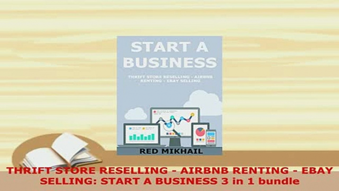 PDF  THRIFT STORE RESELLING  AIRBNB RENTING  EBAY SELLING START A BUSINESS 3 in 1 bundle Download Full Ebook