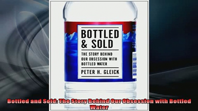 Enjoyed read  Bottled and Sold The Story Behind Our Obsession with Bottled Water