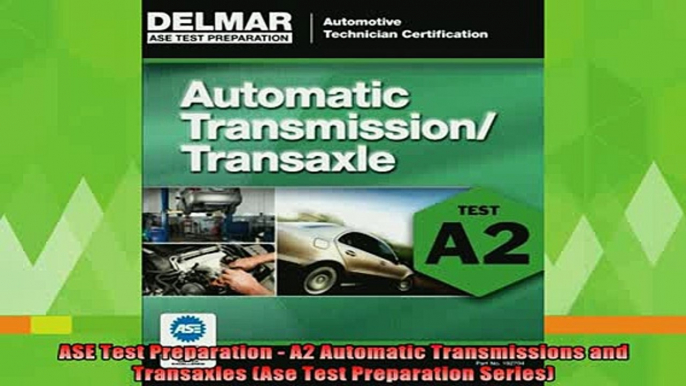 free pdf   ASE Test Preparation  A2 Automatic Transmissions and Transaxles Ase Test Preparation