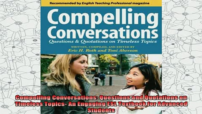 read here  Compelling Conversations Questions and Quotations on Timeless Topics An Engaging ESL