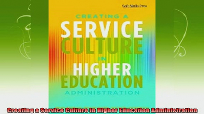 new book  Creating a Service Culture in Higher Education Administration