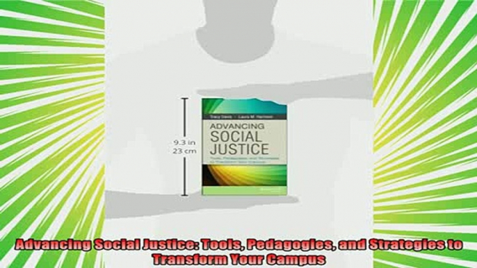 best book  Advancing Social Justice Tools Pedagogies and Strategies to Transform Your Campus