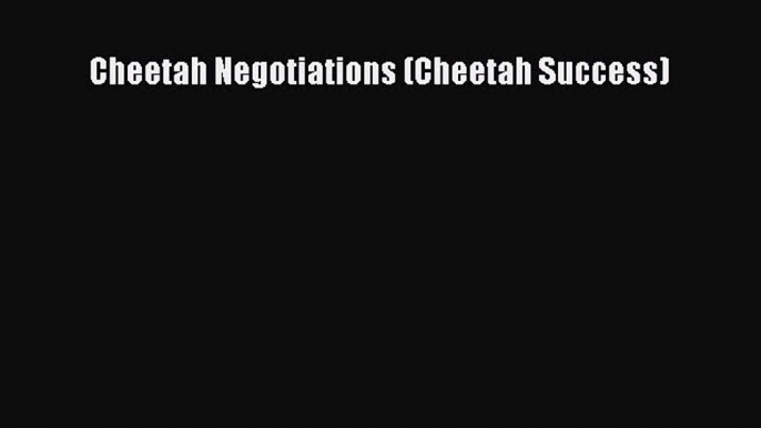 Read Cheetah Negotiations (Cheetah Success) Ebook Free