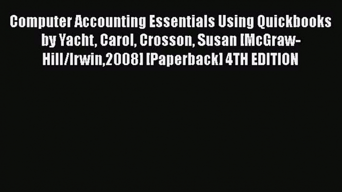 [PDF] Computer Accounting Essentials Using Quickbooks by Yacht Carol Crosson Susan [McGraw-Hill/Irwin2008]