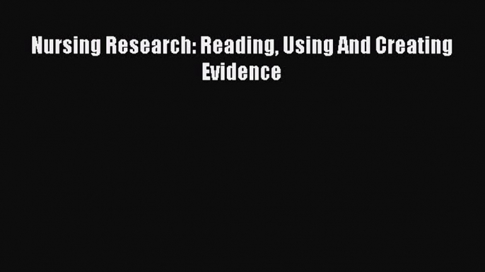 [Download] Nursing Research: Reading Using And Creating Evidence Read Free