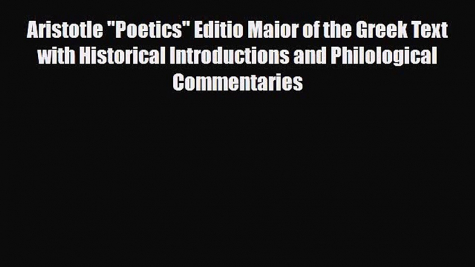 [PDF] Aristotle Poetics Editio Maior of the Greek Text with Historical Introductions and Philological