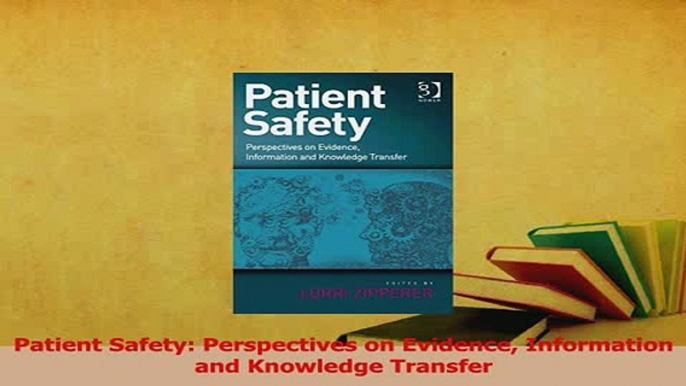 Read  Patient Safety Perspectives on Evidence Information and Knowledge Transfer Ebook Free