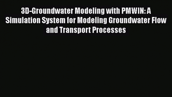 Read 3D-Groundwater Modeling with PMWIN: A Simulation System for Modeling Groundwater Flow