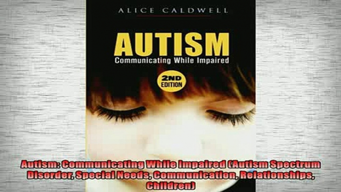 Free PDF Downlaod  Autism Communicating While Impaired Autism Spectrum Disorder Special Needs Communication  DOWNLOAD ONLINE