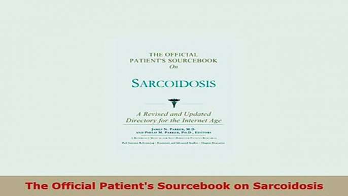 Download  The Official Patients Sourcebook on Sarcoidosis PDF Online