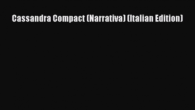 Read Cassandra Compact (Narrativa) (Italian Edition) Ebook Free