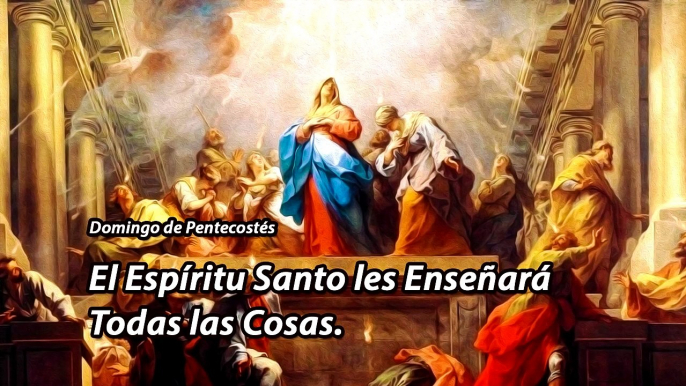 Lecturas del Domingo - PENTECOSTÉS - LA VENIDA DEL ESPÍRITU SANTO