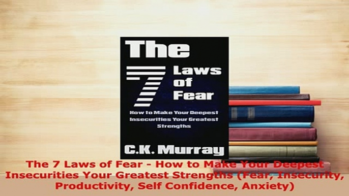 PDF  The 7 Laws of Fear  How to Make Your Deepest Insecurities Your Greatest Strengths Fear Free Books