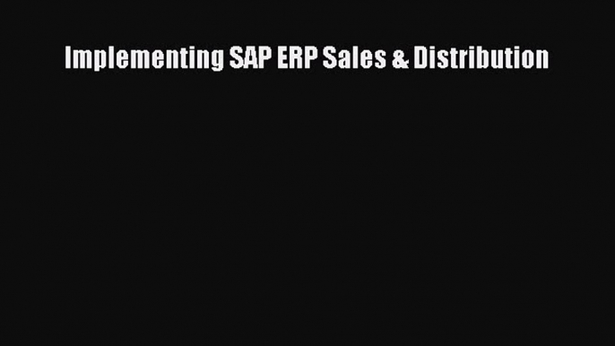 Read Implementing SAP ERP Sales & Distribution Ebook Free