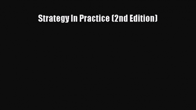 Read Strategy In Practice (2nd Edition) Ebook Free