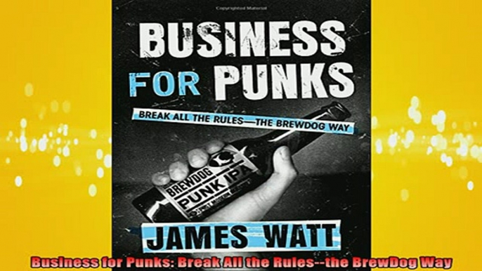 READ book  Business for Punks Break All the Rulesthe BrewDog Way Free Online