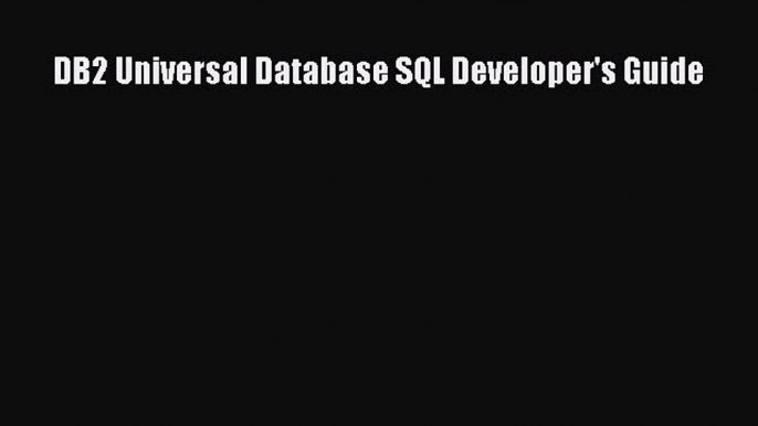 Download DB2 Universal Database SQL Developer's Guide PDF Free