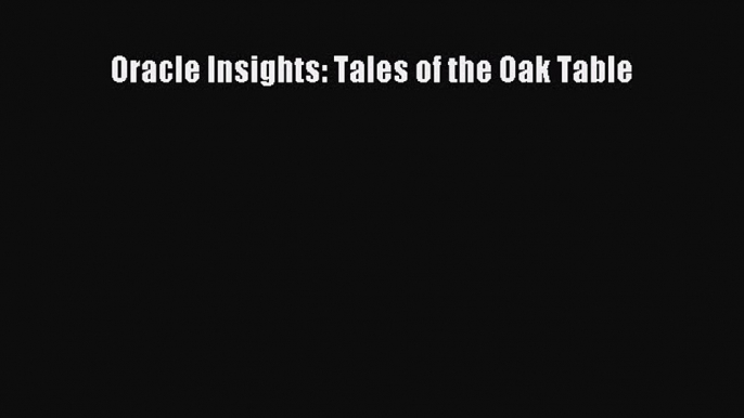 Download Oracle Insights: Tales of the Oak Table Ebook Free