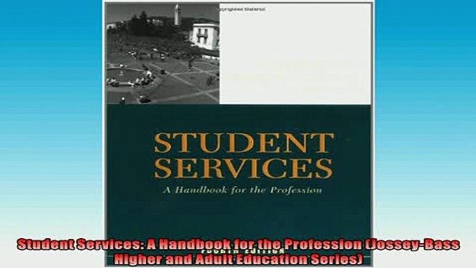 READ book  Student Services A Handbook for the Profession JosseyBass Higher and Adult Education  FREE BOOOK ONLINE