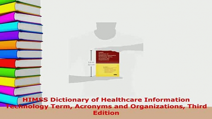 Read  HIMSS Dictionary of Healthcare Information Technology Term Acronyms and Organizations Ebook Free