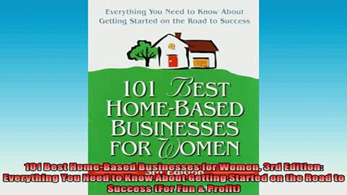 READ book  101 Best HomeBased Businesses for Women 3rd Edition Everything You Need to Know About Full EBook