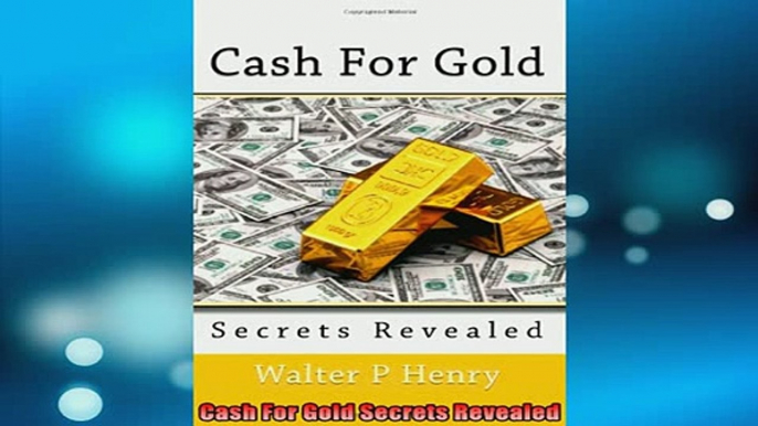 READ book  Cash For Gold Secrets Revealed Full Free