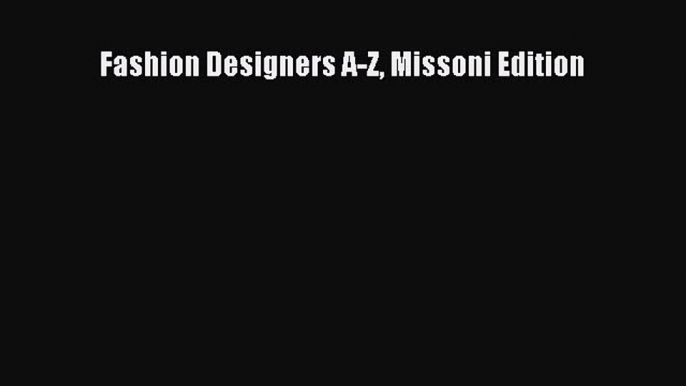 [PDF] Fashion Designers A-Z Missoni Edition Free Books