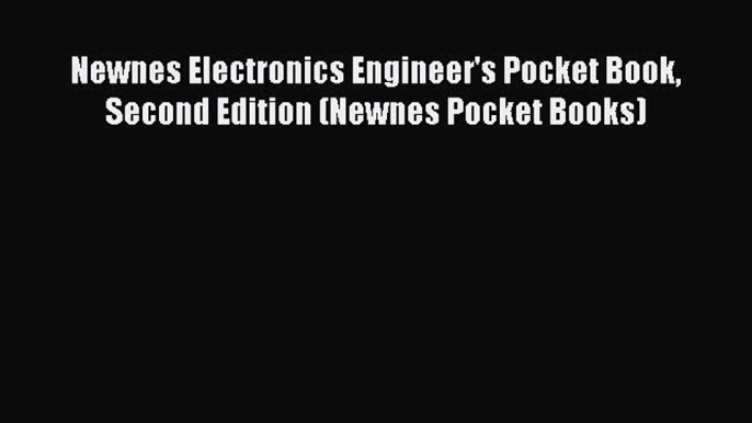 Download Newnes Electronics Engineer's Pocket Book Second Edition (Newnes Pocket Books) Ebook