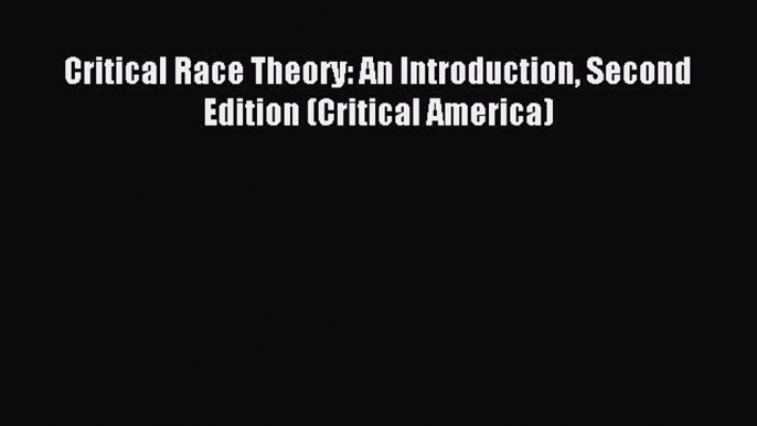 [PDF] Critical Race Theory: An Introduction Second Edition (Critical America) Free Books