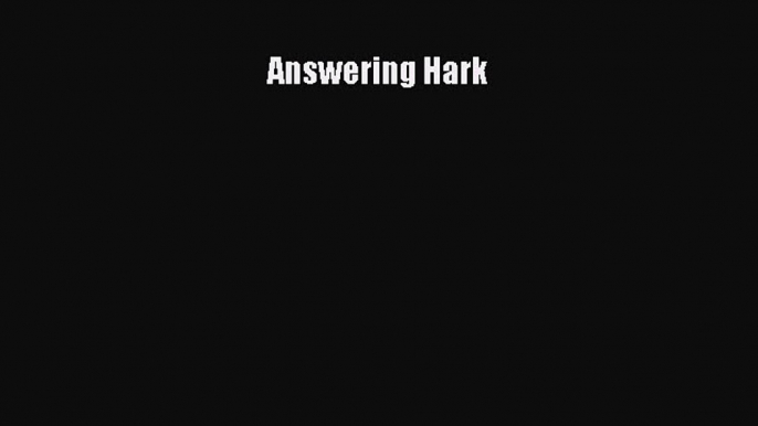 Read Answering Hark Ebook Free