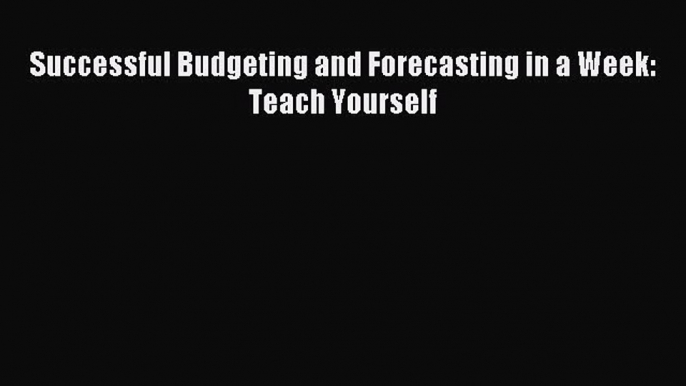 Download Successful Budgeting and Forecasting in a Week: Teach Yourself PDF Free