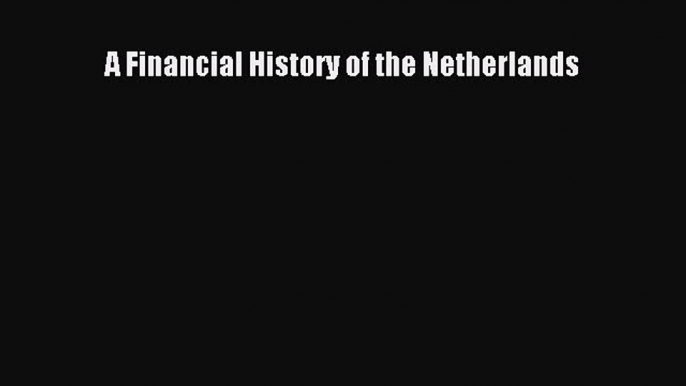 [PDF] A Financial History of the Netherlands Read Full Ebook